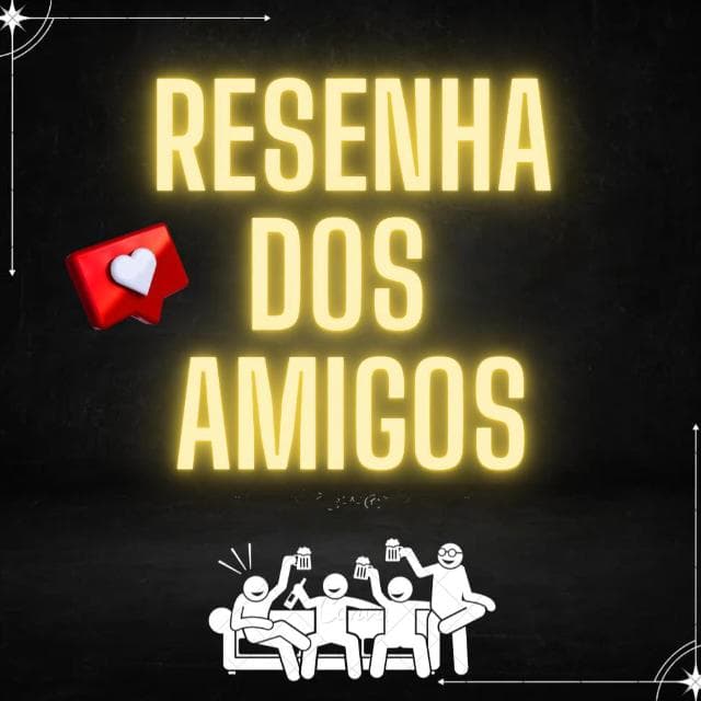 Resenha dos amigos
